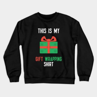 This Is My Gift Wrapping Shirt Crewneck Sweatshirt